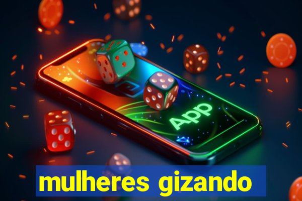 mulheres gizando